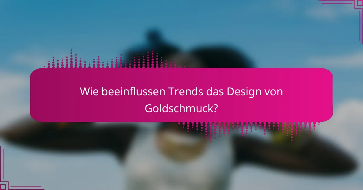 Wie beeinflussen Trends das Design von Goldschmuck?