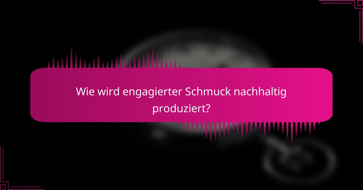 Wie wird engagierter Schmuck nachhaltig produziert?